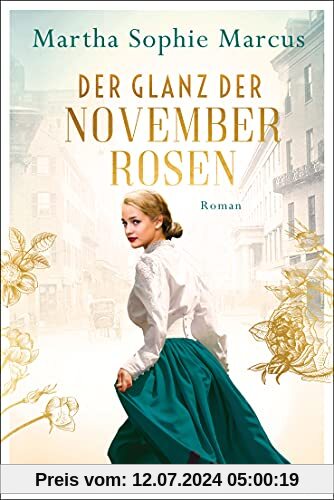 Der Glanz der Novemberrosen: Roman - Die Fünf-Schwestern-Saga 1